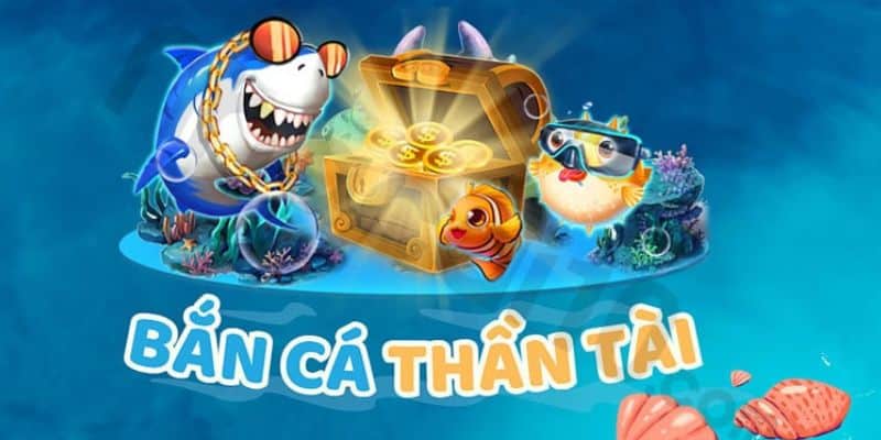 Giới thiệu khái quát về game bắn cá thần tài