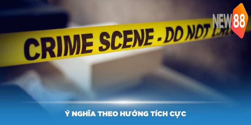 Ý nghĩa về mơ thấy giết người theo hướng tích cực